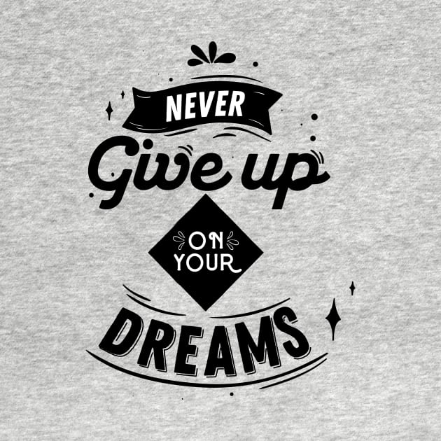 Never Give Up On Your Dreams Don't Give Up by rjstyle7